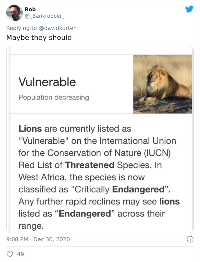 fauna - Rob Maybe they should Vulnerable Population decreasing Lions are currently listed as "Vulnerable" on the International Union for the Conservation of Nature Iucn Red List of Threatened Species. In West Africa, the species is now classified as "Crit