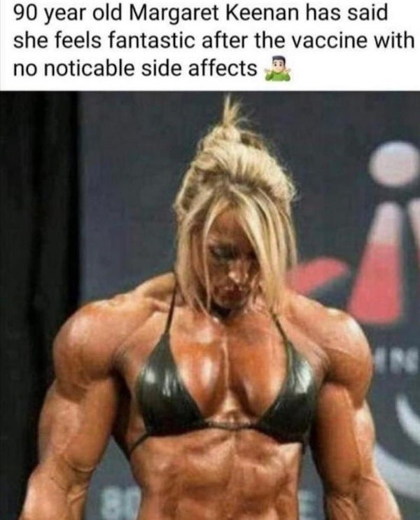 corona virus memes - body builder girl meme - 90 year old Margaret Keenan has said she feels fantastic after the vaccine with no noticable side affects