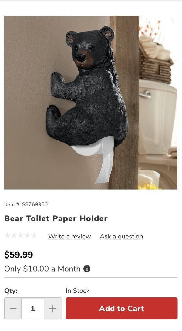 photo caption - Item # S8769950 Bear Toilet Paper Holder Write a review Ask a question $59.99 Only $10.00 a Month i Qty In Stock 1 Add to Cart