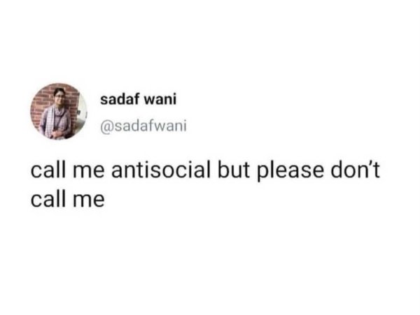 per my last email meme - sadaf wani call me antisocial but please don't call me