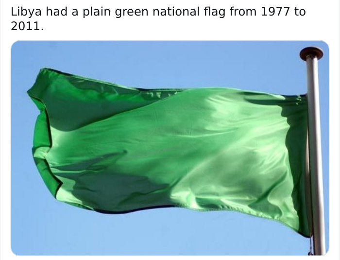 Libya had a plain green national flag from 1977 to 2011.