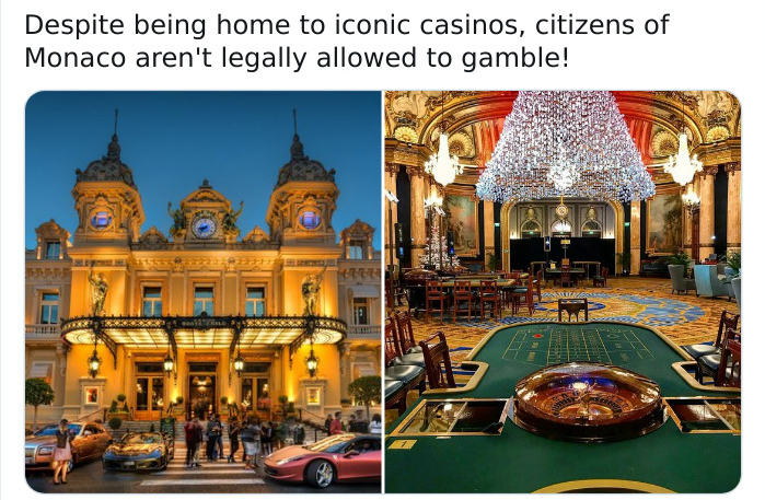 casino - Despite being home to iconic casinos, citizens of Monaco aren't legally allowed to gamble!