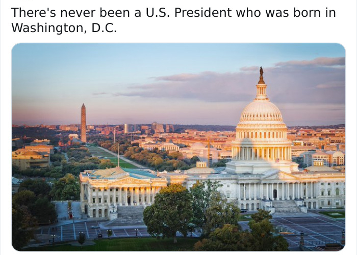 washington dc 2020 - There's never been a U.S. President who was born in Washington, D.C.