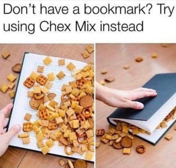 dont have a bookmark use chex mix - Don't have a bookmark? Try using Chex Mix instead