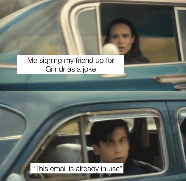 umbrella academy car meme - Me signing my friend up for Grindr as a joke "This email is already in use"