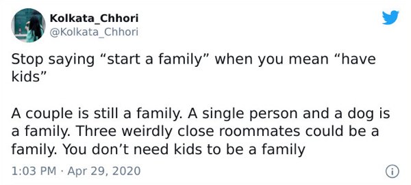 paper - Kolkata Chhori Stop saying "start a family" when you mean "have kids" A couple is still a family. A single person and a dog is a family. Three weirdly close roommates could be a family. You don't need kids to be a family