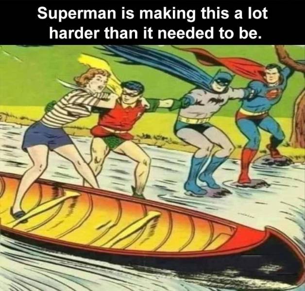 Superman is making this a lot harder than it needed to be.