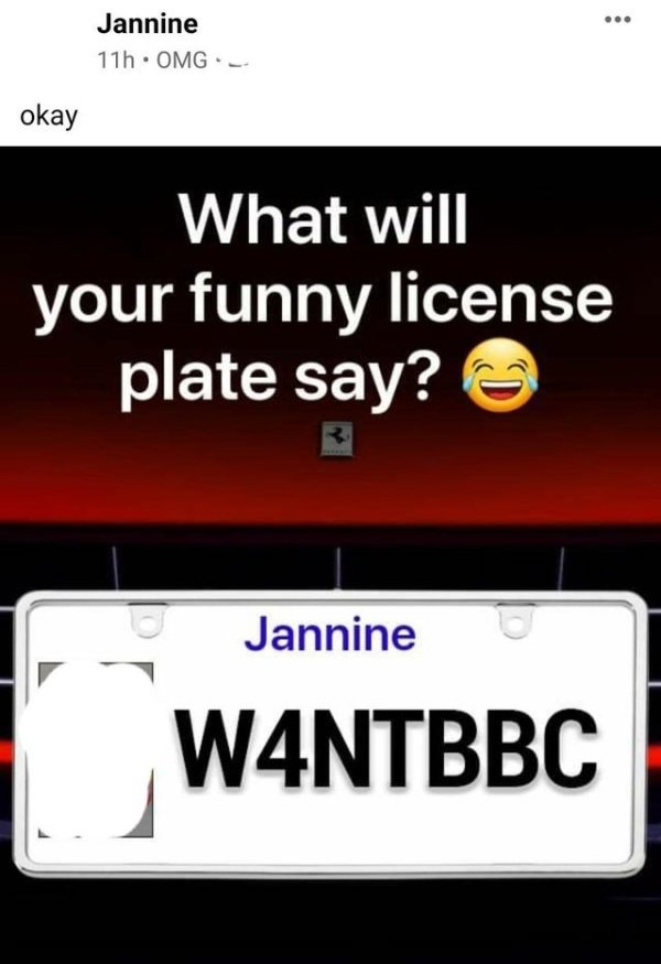 emergency exit - Jannine 11h.Omg okay What will your funny license plate say? Jannine W4NTBBC