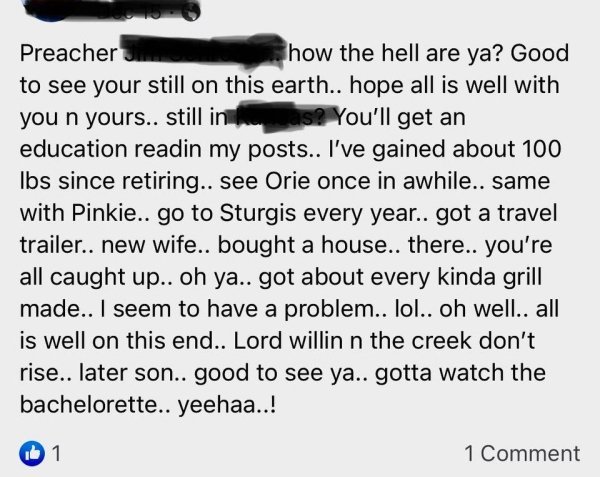 document - Preacher how the hell are ya? Good to see your still on this earth.. hope all is well with you n yours.. still in You'll get an education readin my posts.. I've gained about 100 lbs since retiring.. see Orie once in awhile.. same with Pinkie.. 