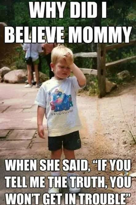 calling teacher mom meme - Why Didi Believe Mommy Vancouve When She Said, If You Tell Me The Truth, You Won'T Get In Trouble"