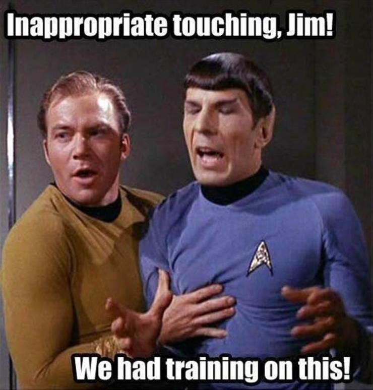 star trek funny - Inappropriate touching, Jim! We had training on this!