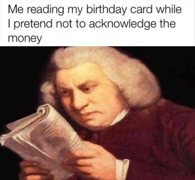 pink sock meme - Me reading my birthday card while I pretend not to acknowledge the money
