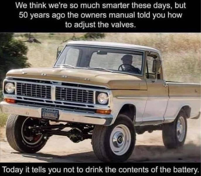 1970s ford - We think we're so much smarter these days, but 50 years ago the owners manual told you how to adjust the valves. Neobli Today it tells you not to drink the contents of the battery.