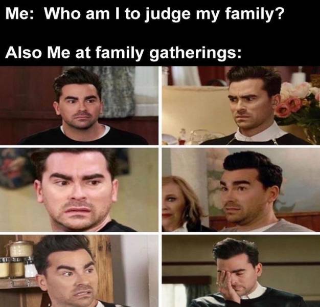 photo caption - Me Who am I to judge my family? Also Me at family gatherings