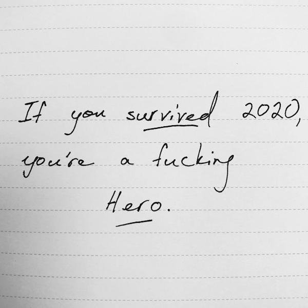 handwriting - If survived 2020 you , you're Hero. a fucking