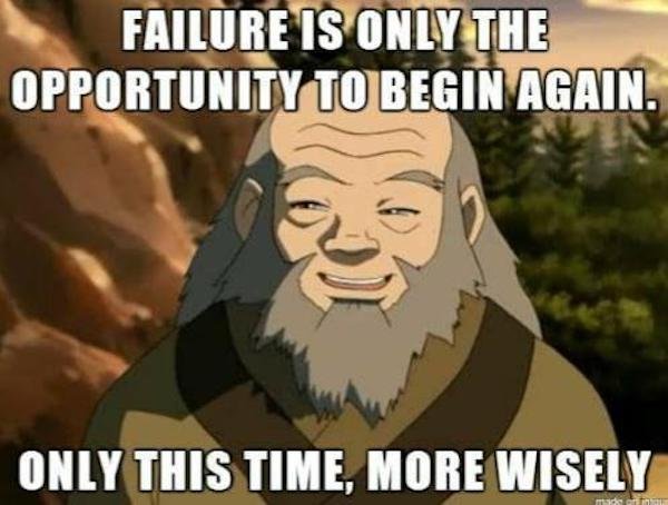 failure is only the opportunity to begin again uncle iroh - Failure Is Only The Opportunity To Begin Again. Only This Time, More Wisely mont