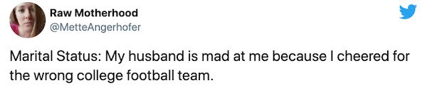 paper - Raw Motherhood Marital Status My husband is mad at me because I cheered for the wrong college football team.