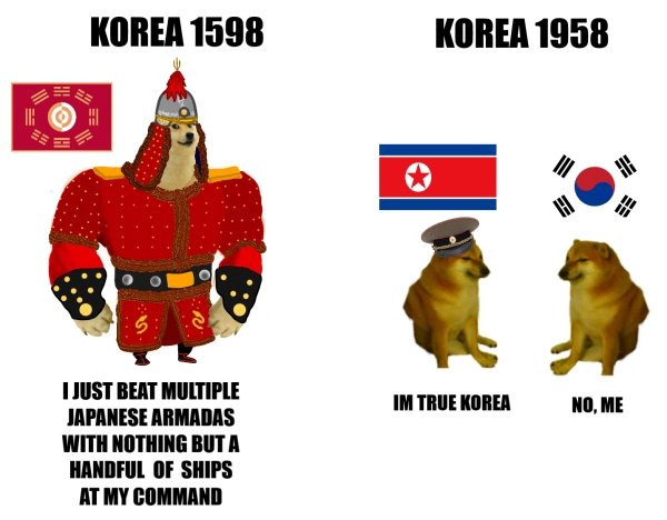 r historymemes cold war - Korea 1598 Korea 1958 E 5 Im True Korea No, Me I Just Beat Multiple Japanese Armadas With Nothing But A Handful Of Ships At My Command