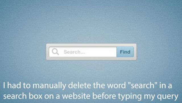 realisms of the twenties - Search... Find I had to manually delete the word "search" in a search box on a website before typing my query