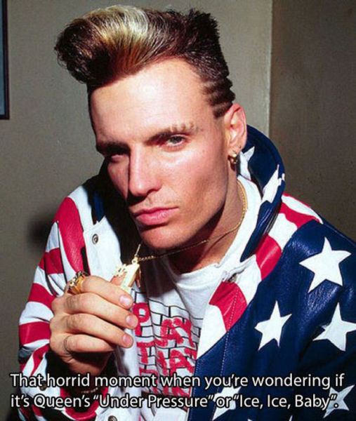 vanilla ice - Thathorrid moment when you're wondering if it's Queen's Under Pressure" or "Ice, Ice, Baby