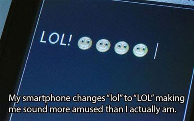 multimedia - Lol! My smartphone changes lol" to "Lol" making me sound more amused than I actually am.