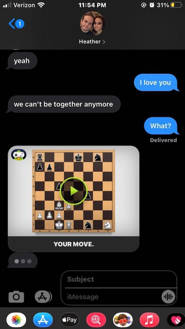 funny text messages -- I love you we can't be together anymore What? Your Move.