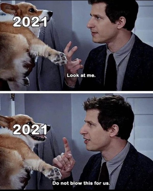 funny memes - brooklyn nine nine jake cheddar - 2021 Look at me. 2021 Do not blow this for us.