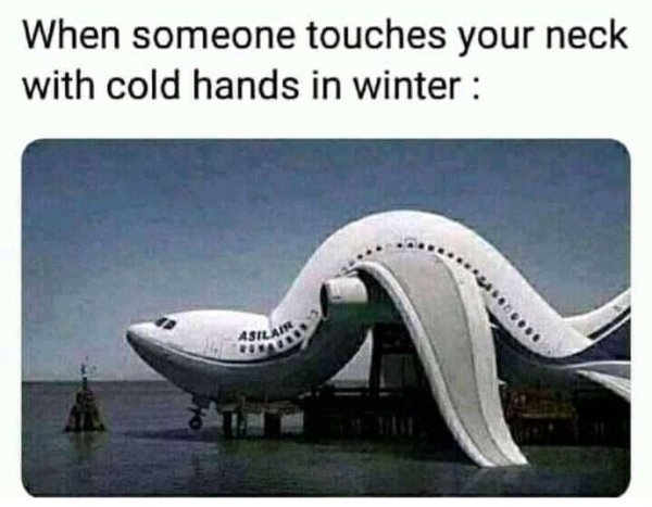 someone tickles your neck plane - When someone touches your neck with cold hands in winter Asilait