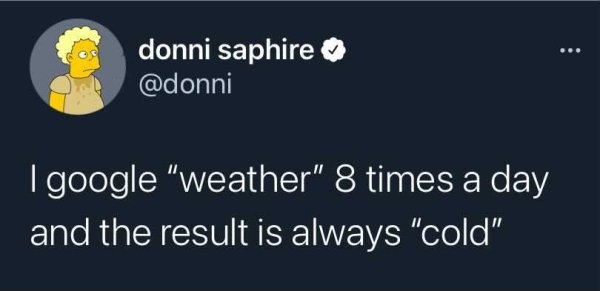 atmosphere - donni saphire I google "weather" 8 times a day and the result is always "cold"