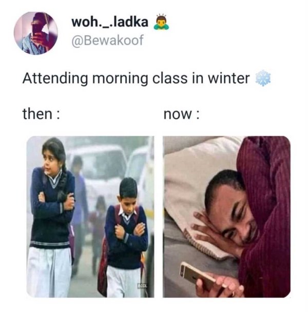 you have a long enough charging cable meme - woh._.ladka Attending morning class in winter then now