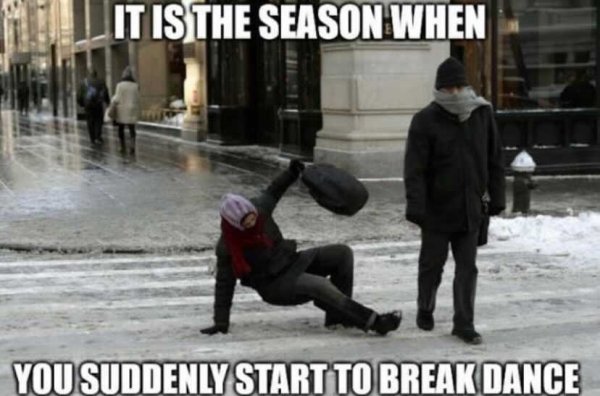 break dance meme - It Is The Season When You Suddenly Start To Break Dance