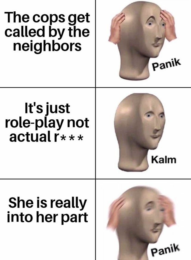 curse of strahd memes - The cops get called by the neighbors Panik It's just roleplay not actual r Kalm She is really into her part Panik