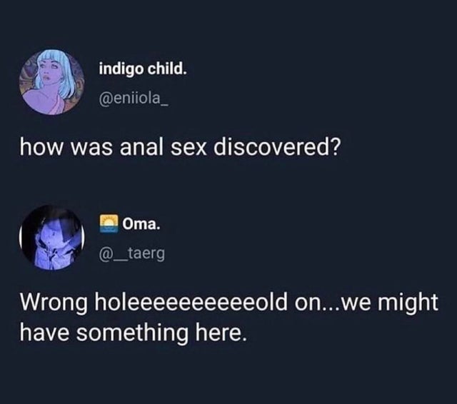 screenshot - indigo child. how was anal sex discovered? Oma. Wrong holeeeeeeeeeeold on...we might have something here.