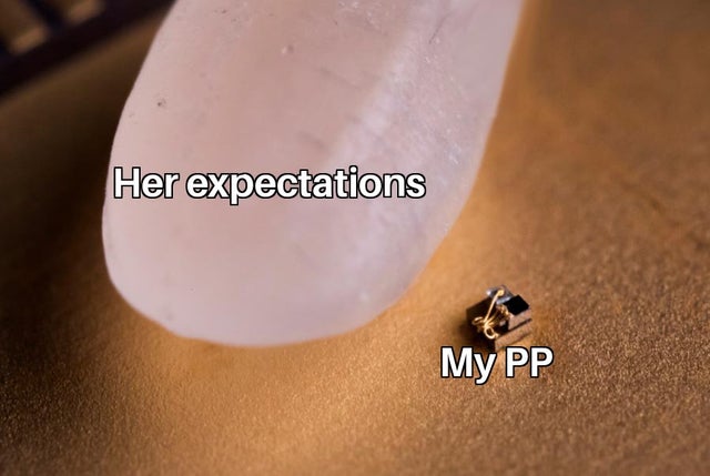 grain rice meme - Her expectations My Pp