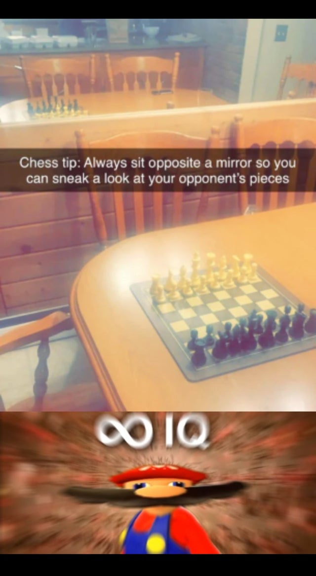 mario infinite iq meme template - Chess tip Always sit opposite a mirror so you can sneak a look at your opponent's pieces Qiq