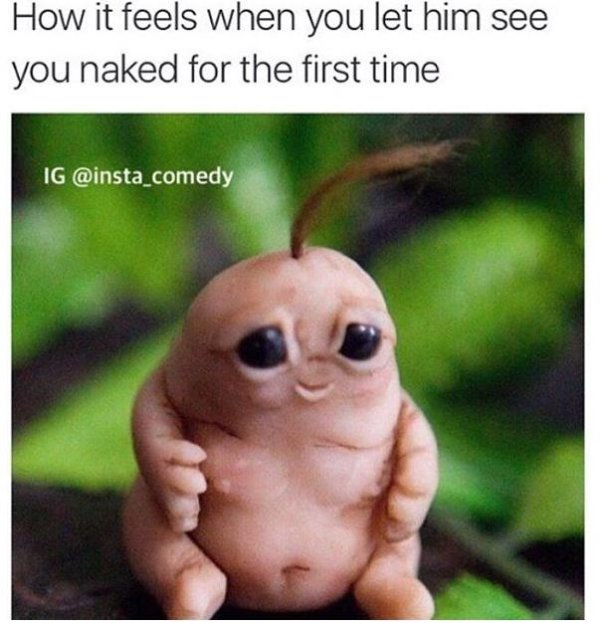 you get undressed before you get - How it feels when you let him see you naked for the first time Ig