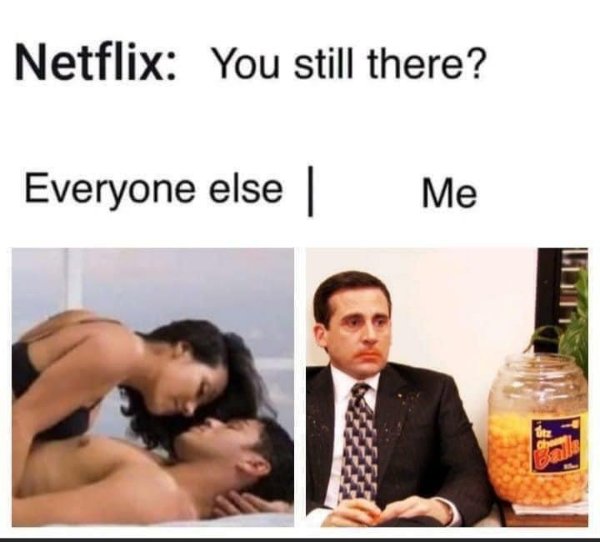 conversation - Netflix You still there? Everyone else Me