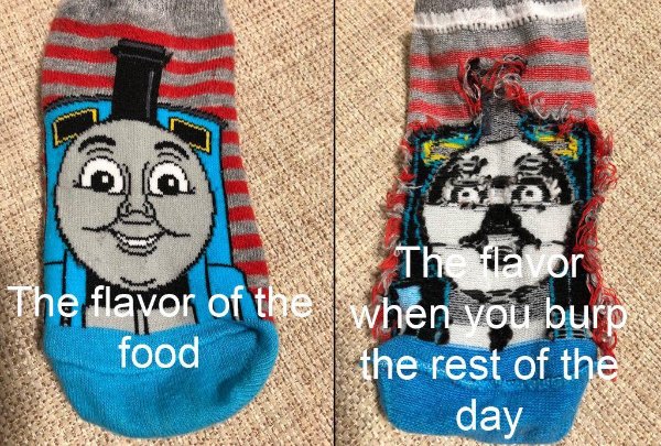 me on the outside vs me - The flavor The flavor of the l when you burp food the rest of the day