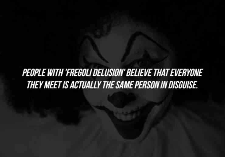 pedalea o revienta - People With Fregoli Delusion" Believe That Everyone They Meet Is Actually The Same Person In Disguise.