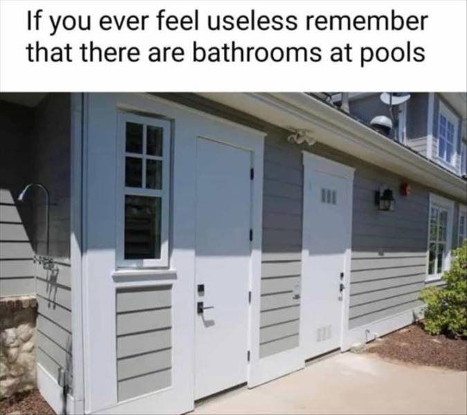 siding - If you ever feel useless remember that there are bathrooms at pools