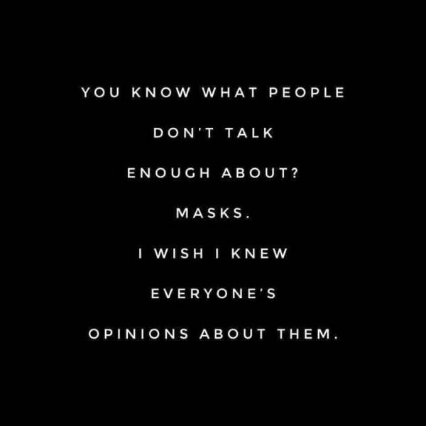 darkness - You Know What People Don'T Talk Enough About? Masks. I Wish I Knew Everyone'S Opinions About Them.
