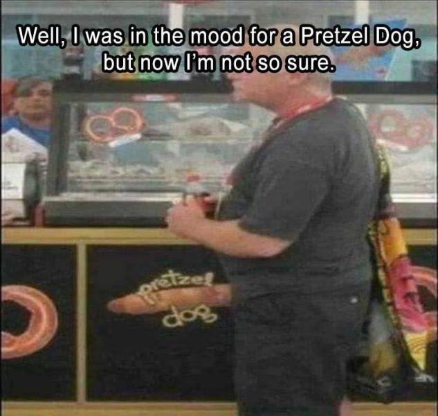 arm - Well, I was in the mood for a Pretzel Dog, but now I'm not so sure.