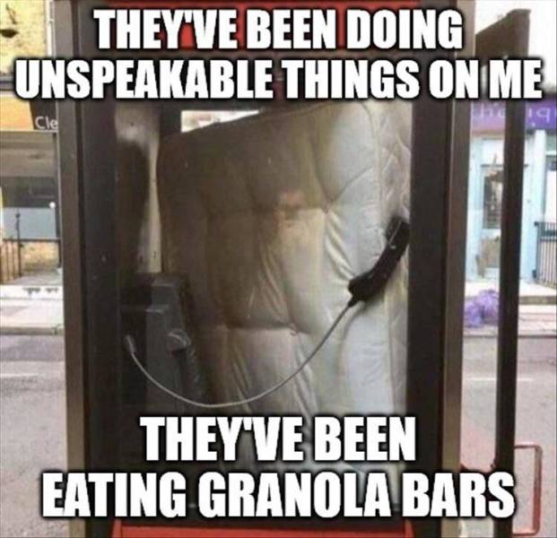 window - They'Ve Been Doing Unspeakable Things On Me Cle They'Ve Been Eating Granola Bars