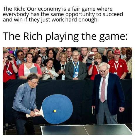 divide by 0 meme - The Rich Our economy is a fair game where everybody has the same opportunity to succeed and win if they just work hard enough. The Rich playing the game