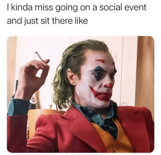 joker joachim - I kinda miss going on a social event and just sit there c