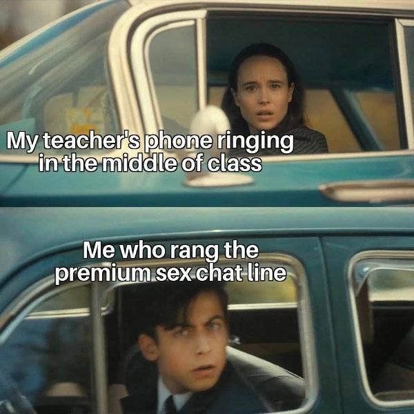 meme de umbrella academy - My teacher's phone ringing in the middle of class Me who rang the premium sexchat line
