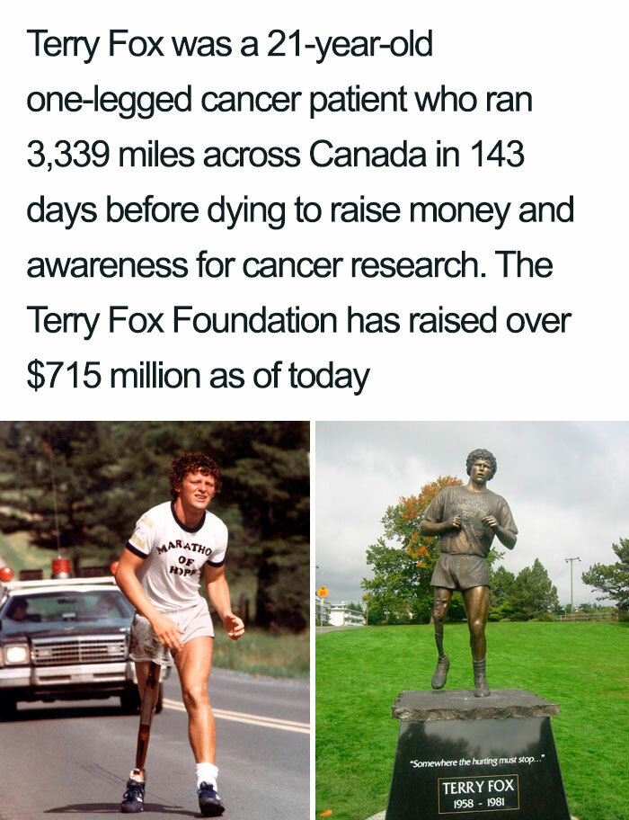 grass - Terry Fox was a 21yearold onelegged cancer patient who ran 3,339 miles across Canada in 143 days before dying to raise money and awareness for cancer research. The Terry Fox Foundation has raised over $715 million as of today Maratho Of Hpf Somewh