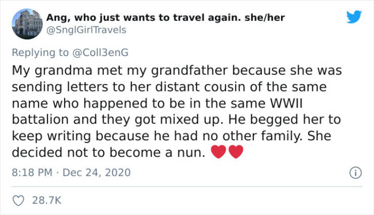 document - Ang, who just wants to travel again. sheher GirlTravels My grandma met my grandfather because she was sending letters to her distant cousin of the same name who happened to be in the same Wwii battalion and they got mixed up. He begged her to k