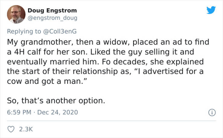 paper - Doug Engstrom My grandmother, then a widow, placed an ad to find a 4H calf for her son. d the guy selling it and eventually married him. Fo decades, she explained the start of their relationship as, I advertised for a cow and got a man." So, that'