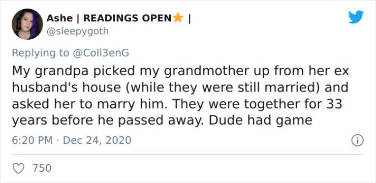 paper - Ashe Readings Open | My grandpa picked my grandmother up from her ex husband's house while they were still married and asked her to marry him. They were together for 33 years before he passed away. Dude had game 0 750